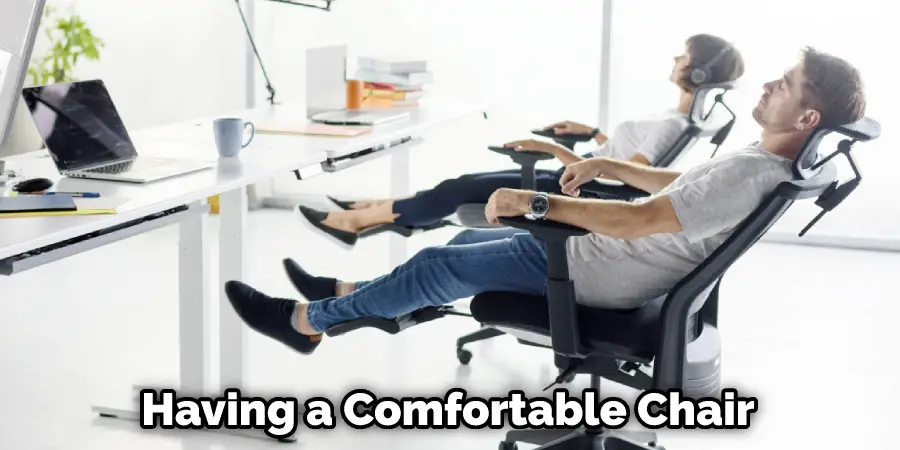 Having a Comfortable Chair