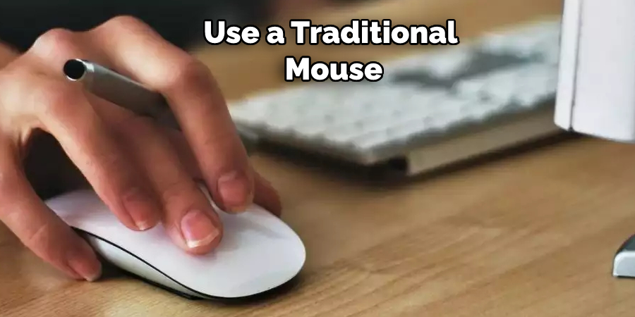 Use a Traditional  Mouse