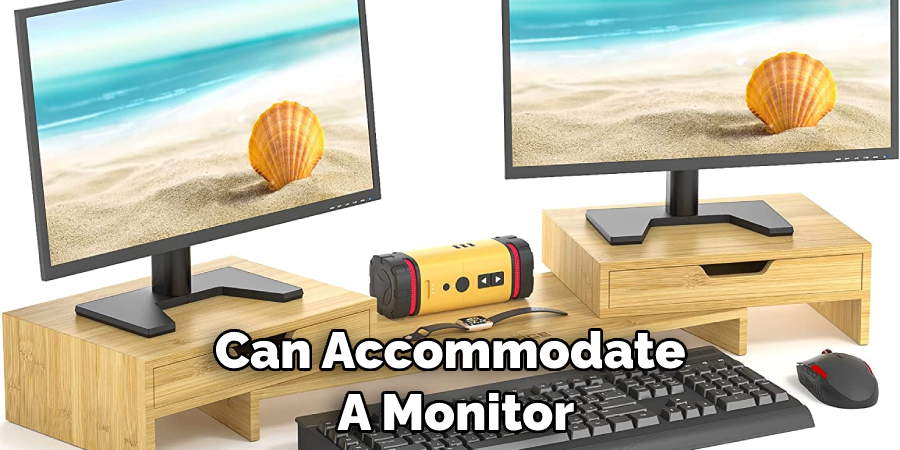 Can Accommodate  A Monitor