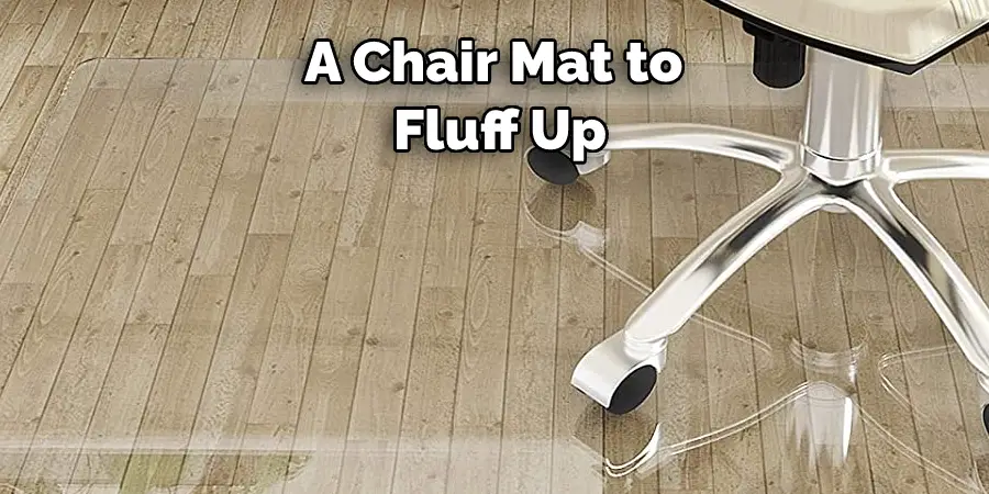 A Chair Mat to  Fluff Up