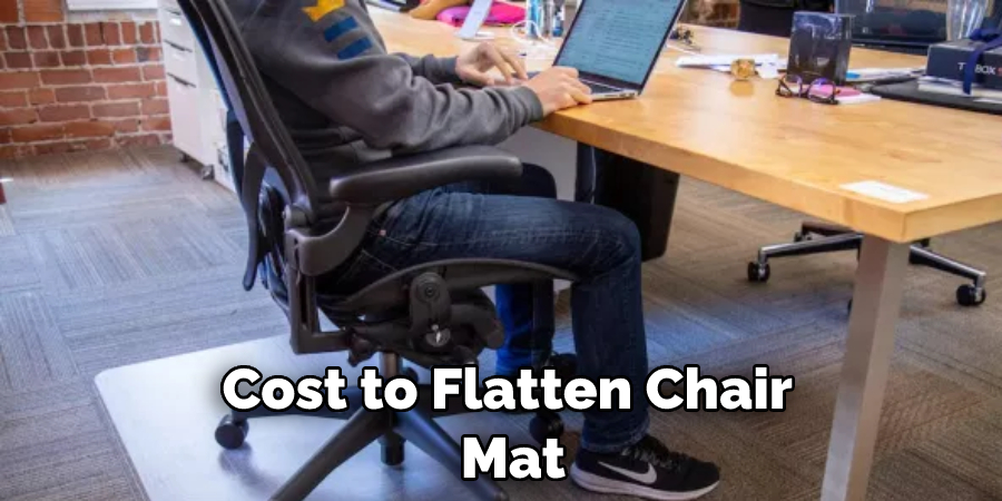 Cost to Flatten Chair  Mat