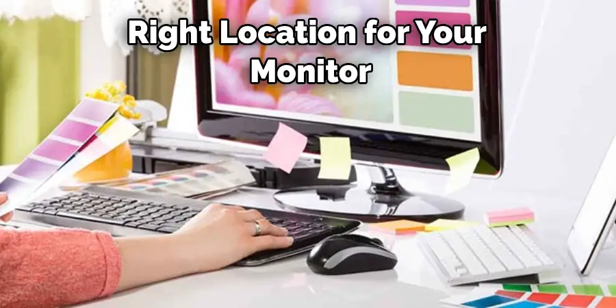 Right Location for Your  Monitor