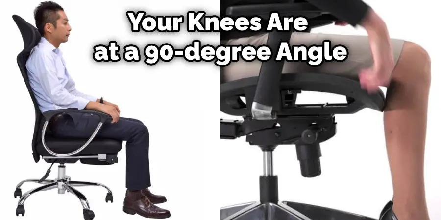 Your Knees Are at a 90-degree Angle