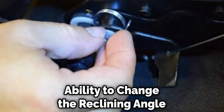 Ability to Change the Reclining Angle