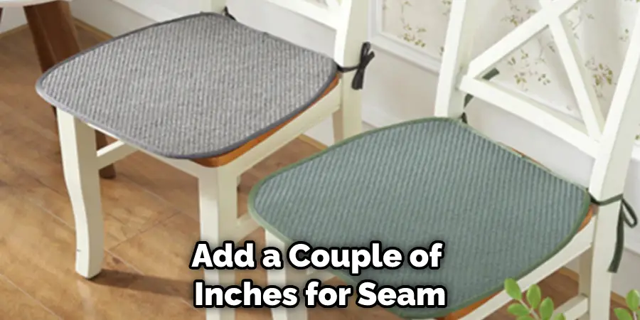 Add a Couple of Inches for Seam