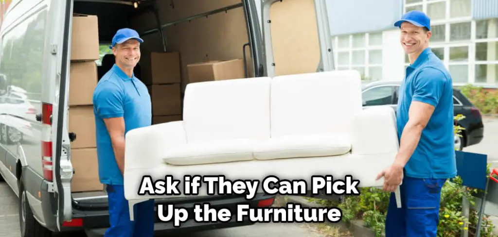 Ask if They Can Pick Up the Furniture