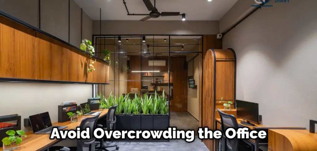Avoid Overcrowding the Office