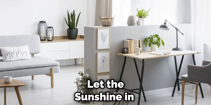 Let the Sunshine in and Brighten the Room
