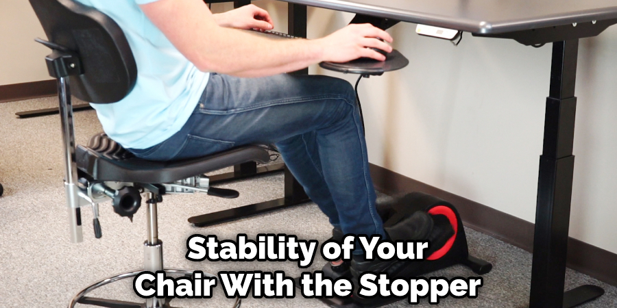 Stability of Your Chair With the Stopper