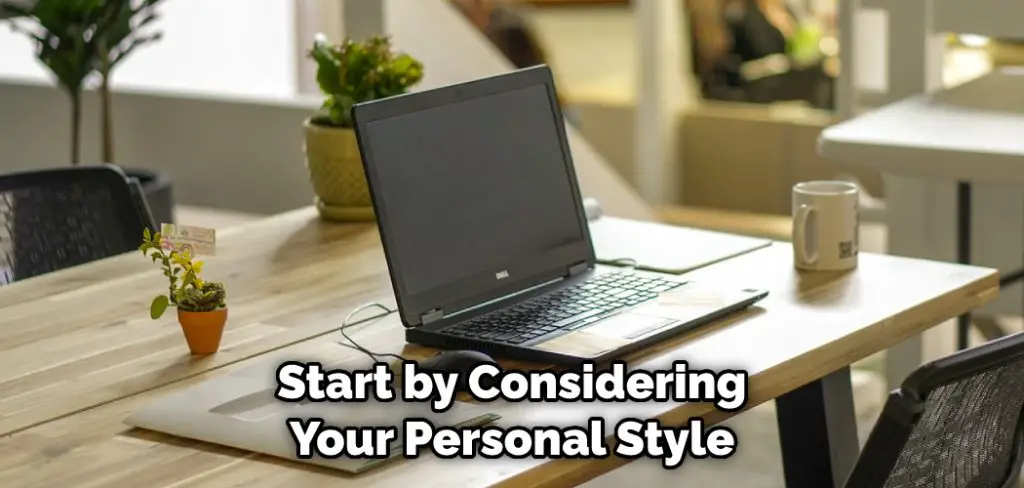Start by Considering Your Personal Style