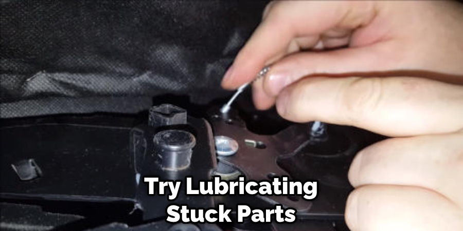 Try Lubricating Stuck Parts