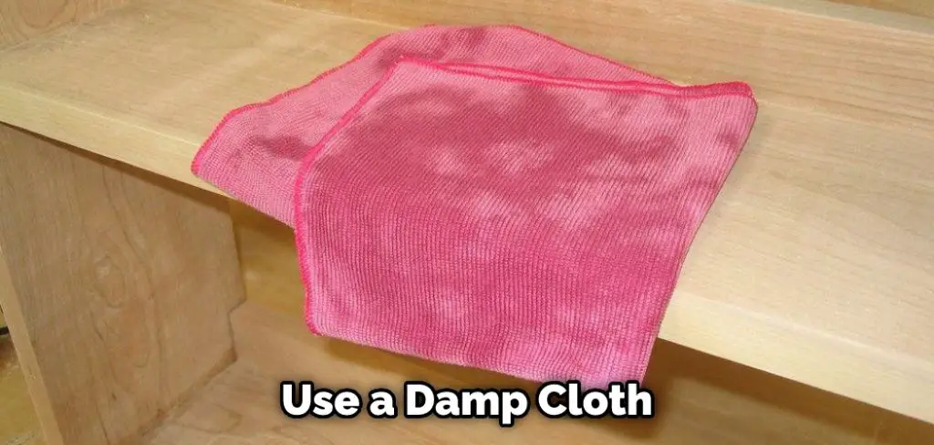 Use a Damp Cloth