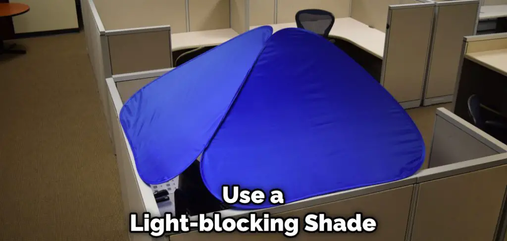 Use a Light-blocking Shade