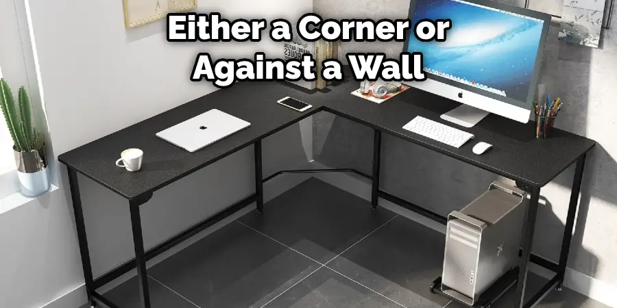 Either a Corner or Against a Wall