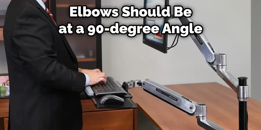 Elbows Should Be at a 90-degree Angle