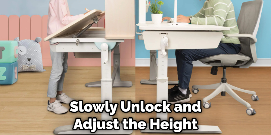 Slowly Unlock and Adjust the Height