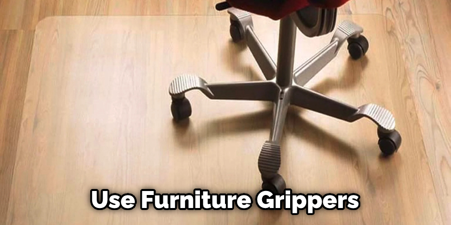 Use Furniture Grippers