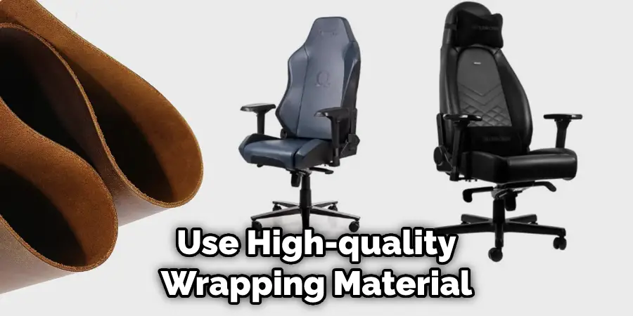Use High-quality Wrapping Material