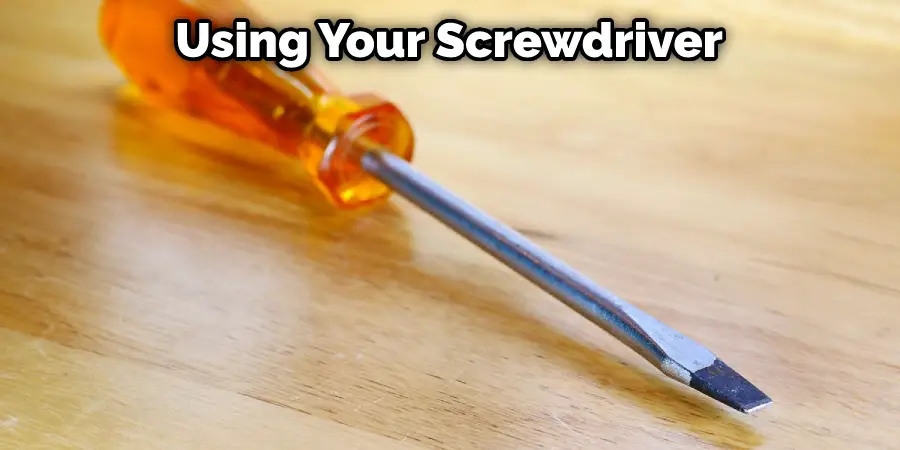 Using Your Screwdriver