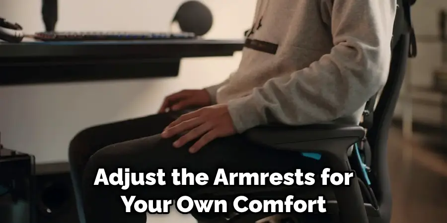 Adjust the Armrests for Your Own Comfort