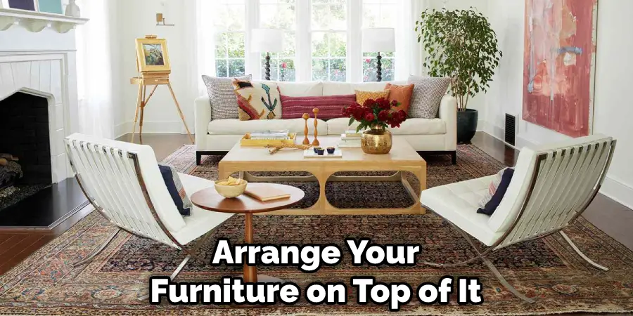 Arrange Your Furniture on Top of It