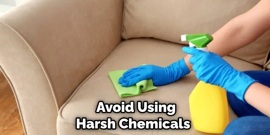  Avoid Using Harsh Chemicals 