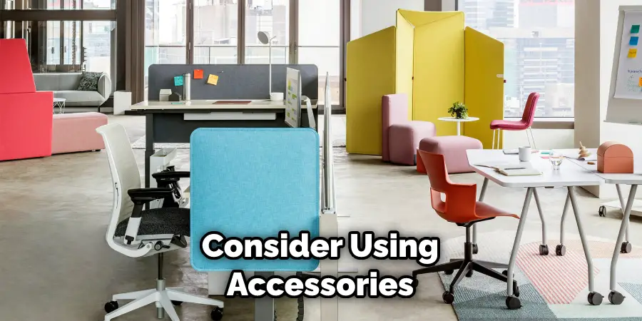 Consider Using Accessories