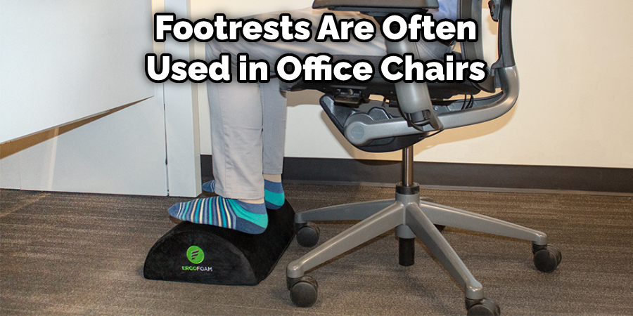 Footrests Are Often Used in Office Chairs
