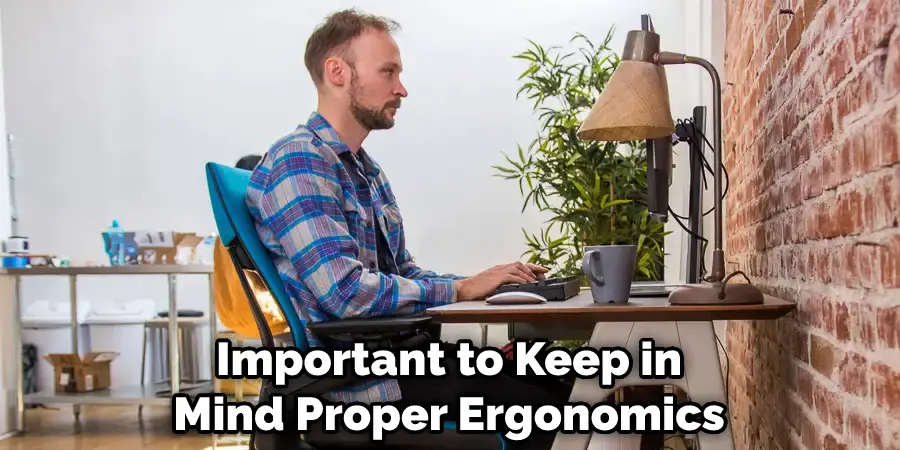 Important to Keep in Mind Proper Ergonomics