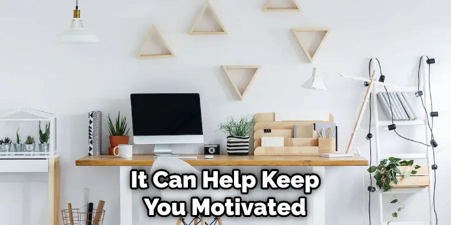 It Can Help Keep You Motivated