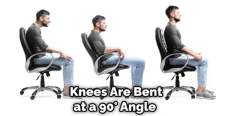  Knees Are Bent at a 90° Angle