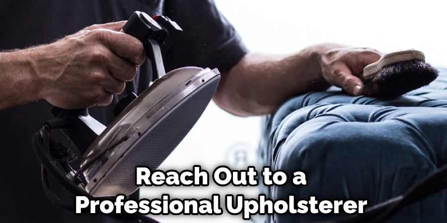 Reach Out to a Professional Upholsterer