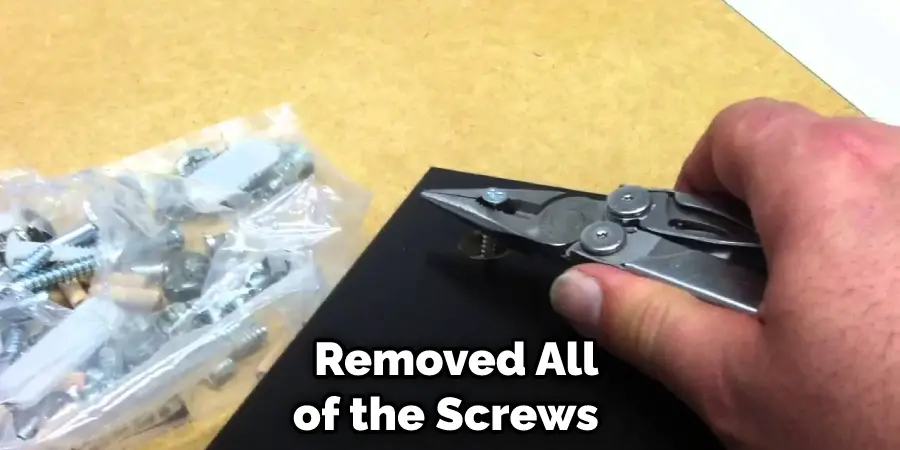  Removed All of the Screws 