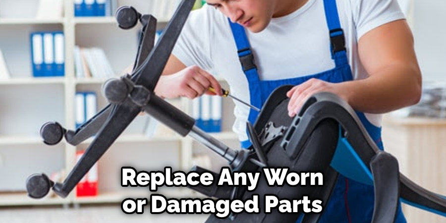 Replace Any Worn or Damaged Parts