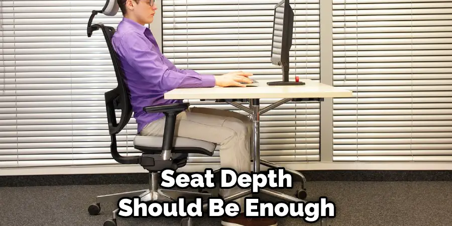 Seat Depth Should Be Enough