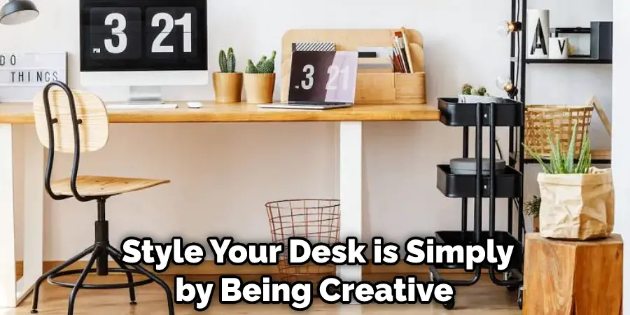  Style Your Desk is Simply by Being Creative