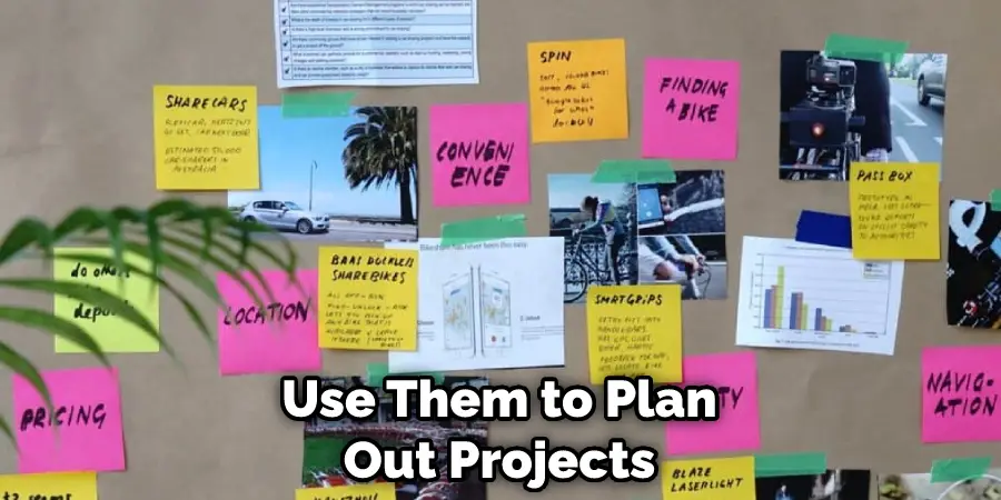 Use Them to Plan Out Projects