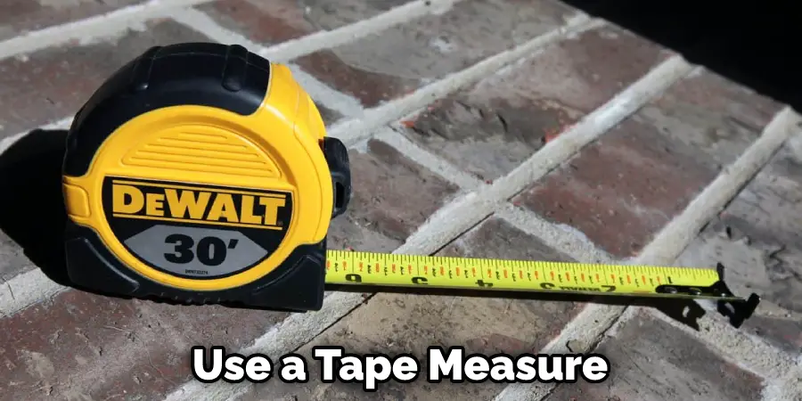 Use a Tape Measure