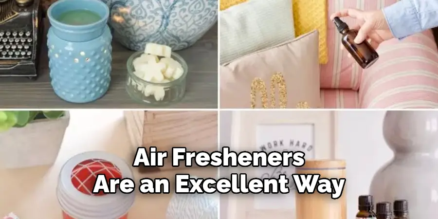 Air Fresheners 
Are an Excellent Way