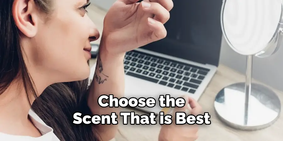 Choose the 
Scent That is Best