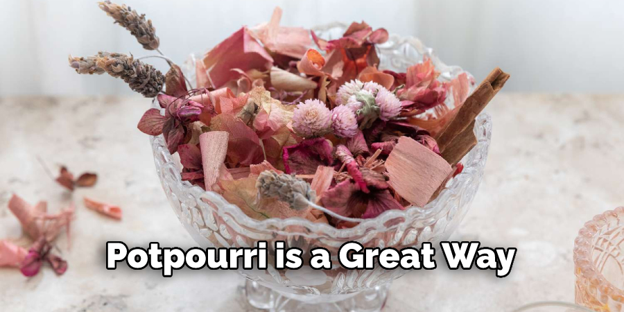 Potpourri is a Great Way