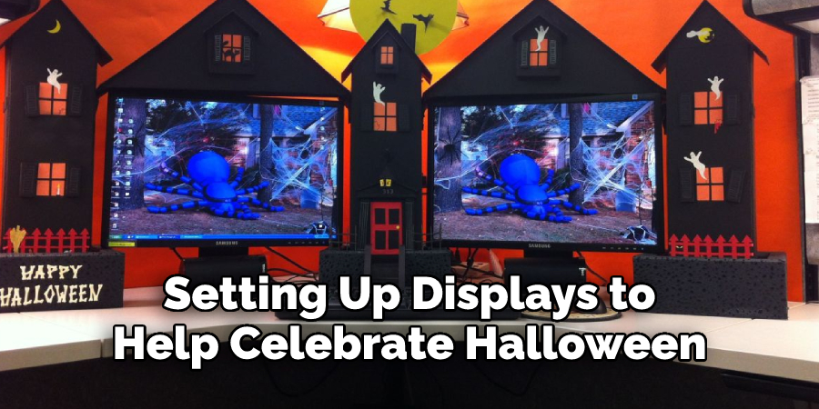 Setting Up Displays to 
Help Celebrate Halloween