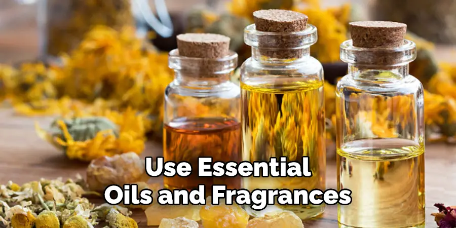 Use Essential 
Oils and Fragrances 