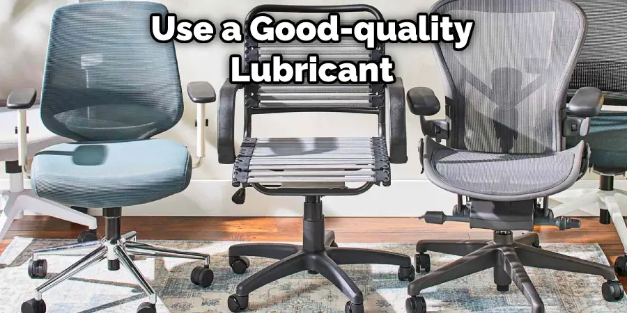 Use a Good-quality Lubricant