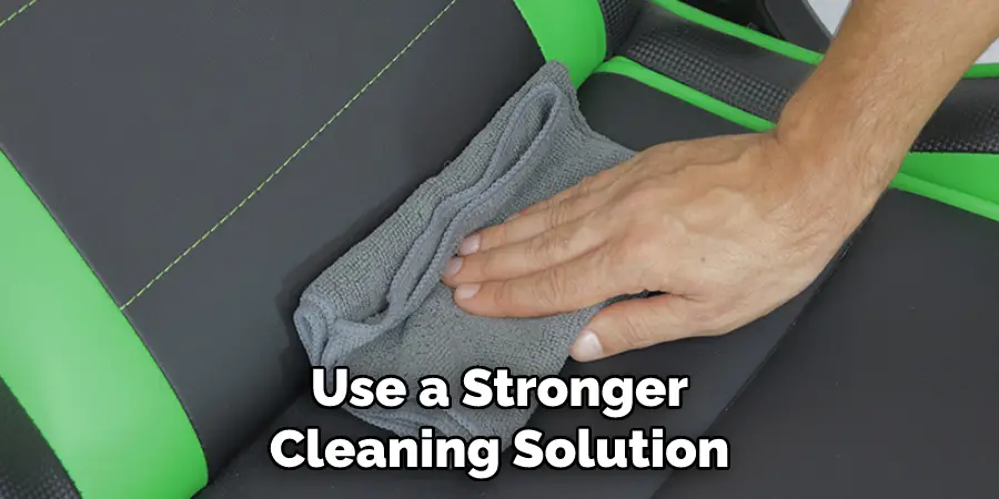 Use a Stronger Cleaning Solution