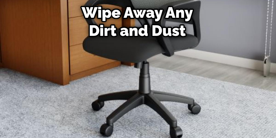 Wipe Away Any Dirt and Dust