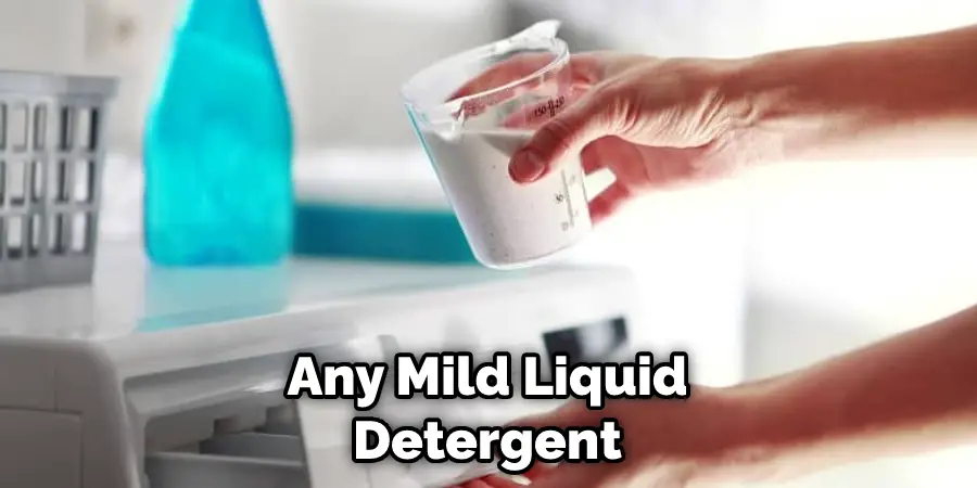 Any Mild Liquid Detergent