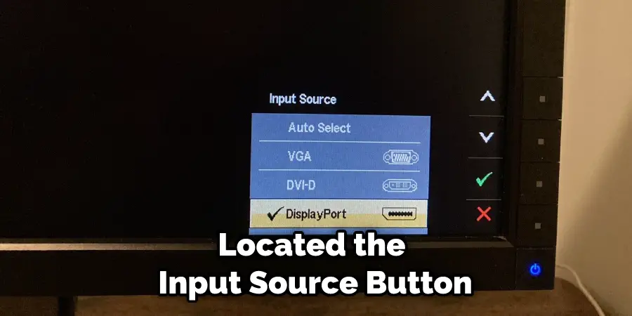 Located the Input Source Button