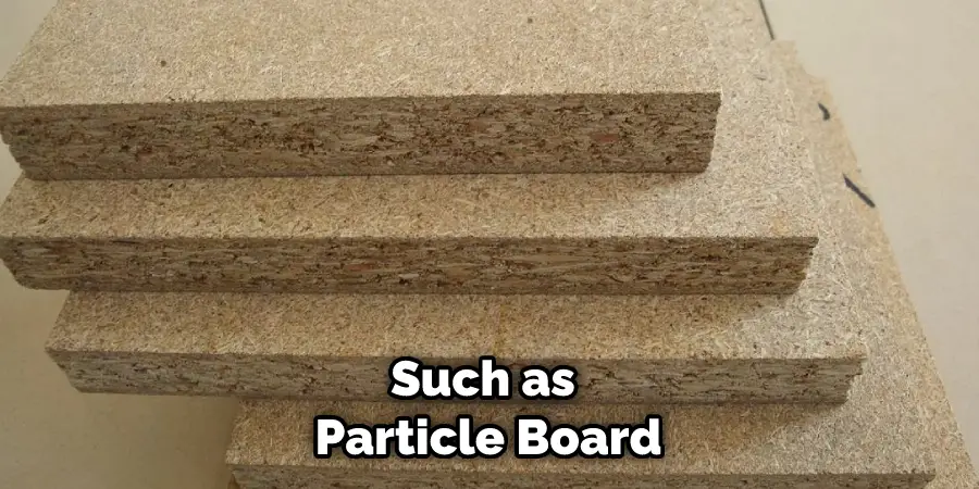 Such as Particle Board