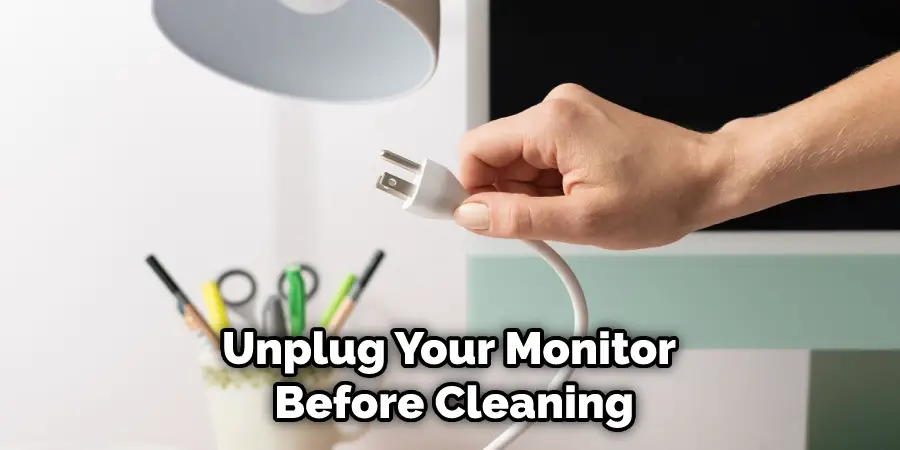 Unplug Your Monitor Before Cleaning